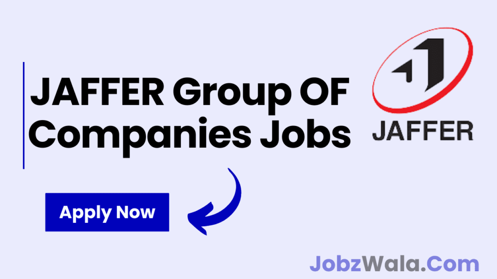Jaffer Group Of Companies Jobs 2024