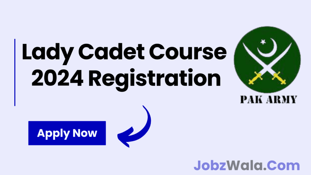 Join Pak Army Lady Cadet Course 2024 Registration